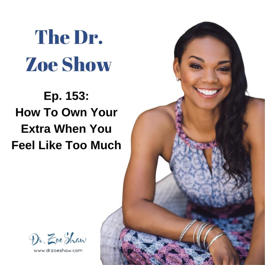 How To Own Your Extra When You Feel Like Too Much