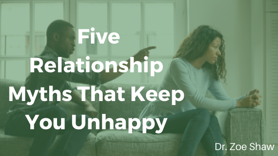 Five Relationship Myths That Keep You Unhappy