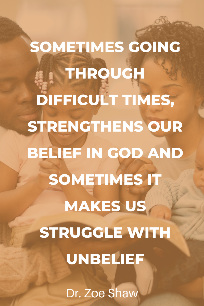 Sometimes going through difficult times, strengthens our belief in God and sometimes it makes us struggle with unbelief.