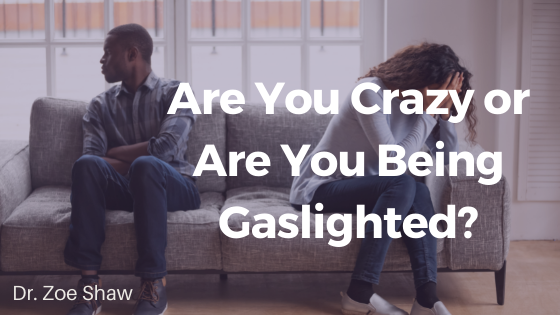 Are You Crazy or Are You Being Gaslighted?