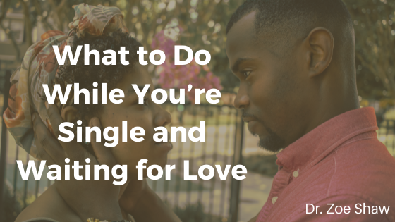 What to Do While You’re Single and Waiting for Love