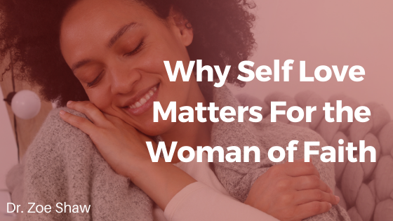 Why Self Love Matters For the Woman of Faith
