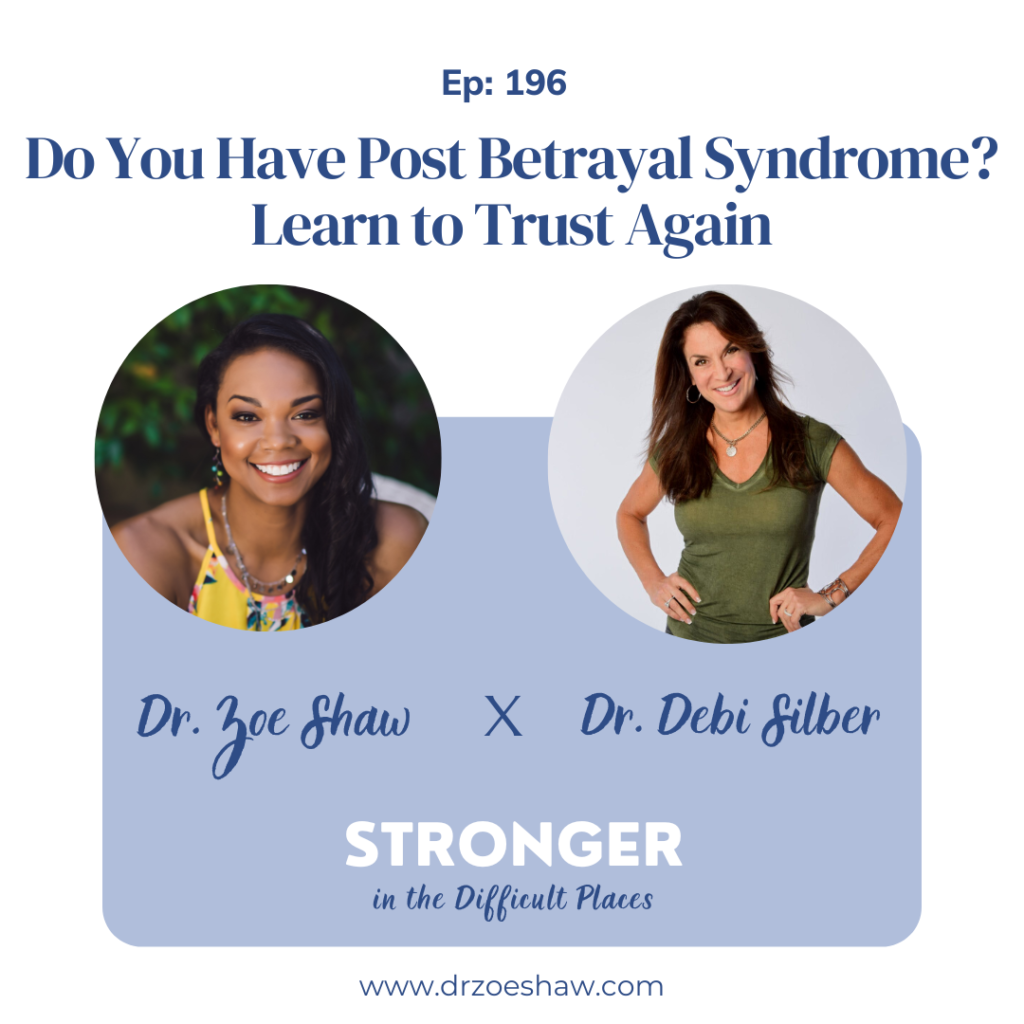 Do You Have Post Betrayal Syndrome? Learn to Trust Again with Dr. Debi Silber