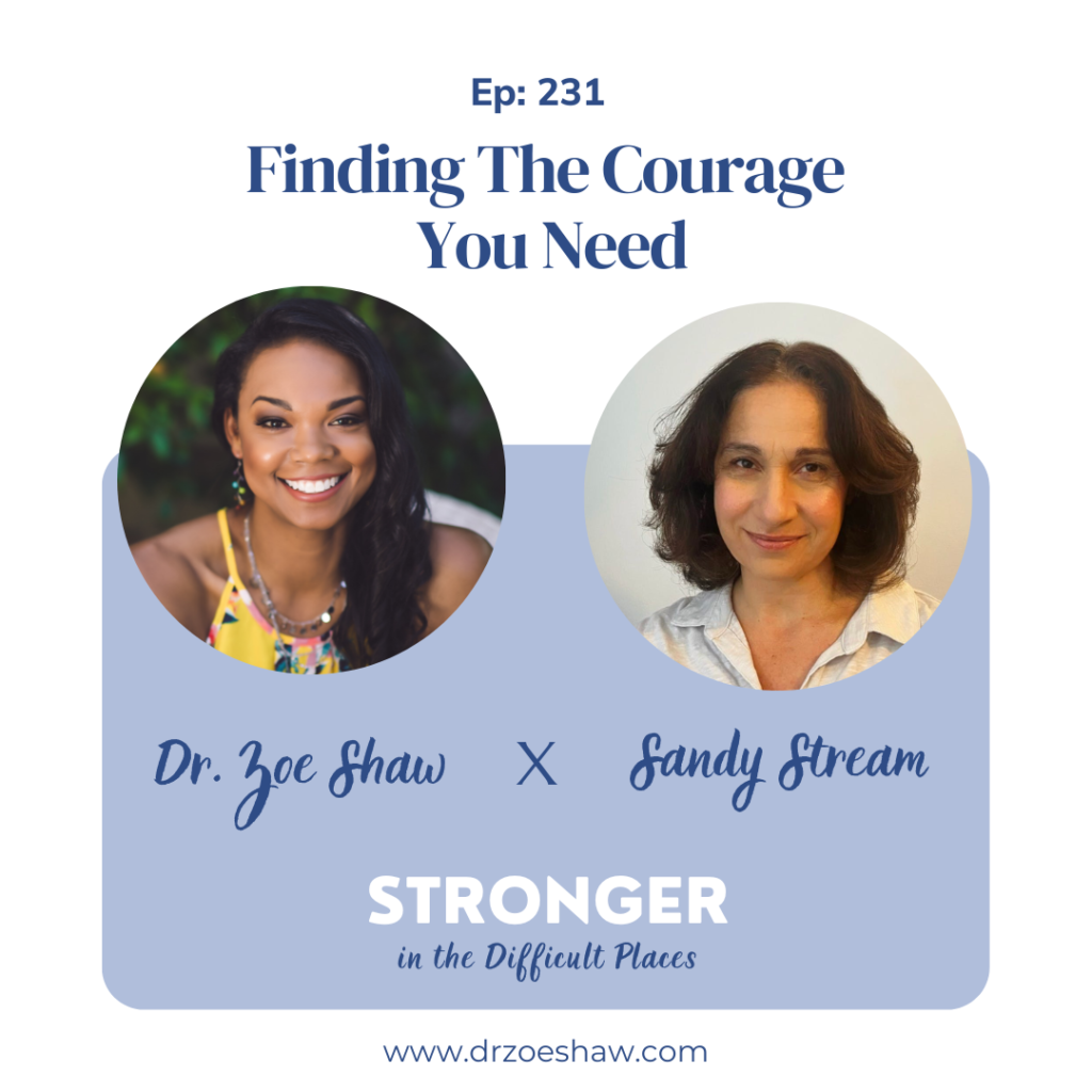 Finding The Courage You Need with Sandy Stream
