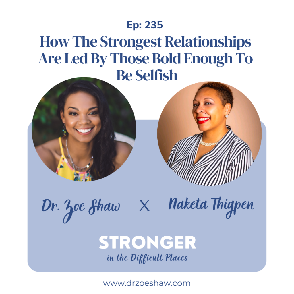 How The Strongest Relationships Are Led By Those Bold Enough To Be Selfish with Naketa Rin Thigpen