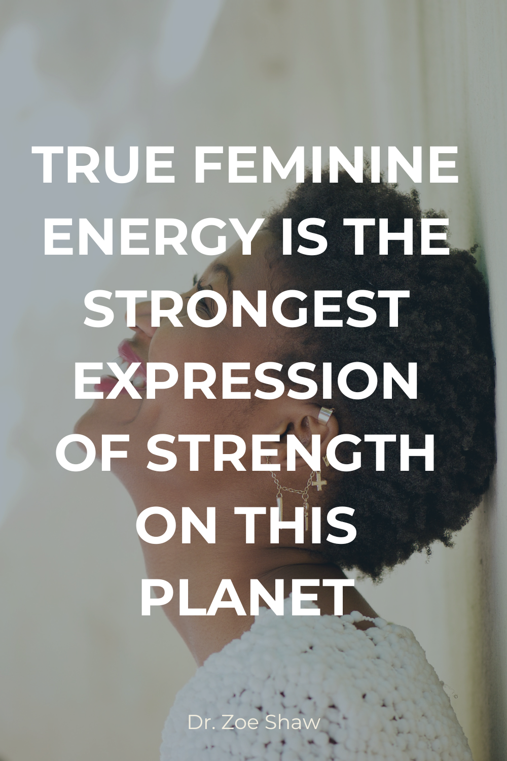 True feminine energy is the strongest expression of strength on this planet