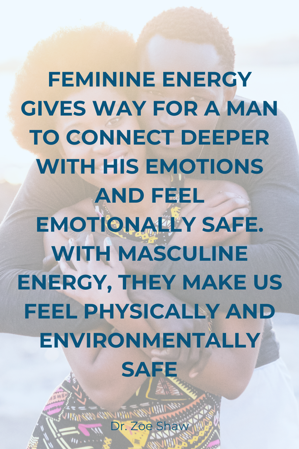 Feminine Energy Gives Way For A Man To Connect Deeper With His Emotions And Feel Emotionally Safe. With Masculine Energy, They Make Us Feel Physically And Environmentally Safe