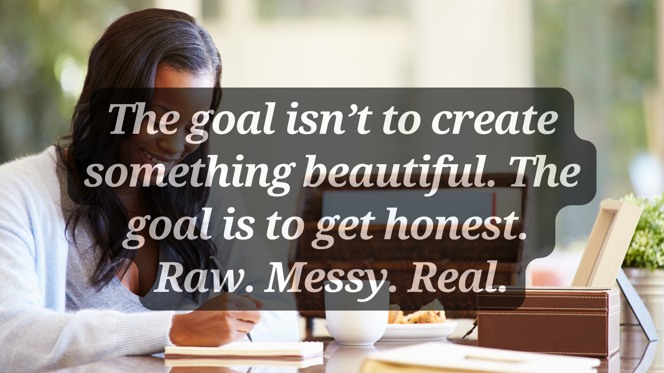 The goal isn’t to create something beautiful. The goal is to get honest. Raw. Messy. Real.