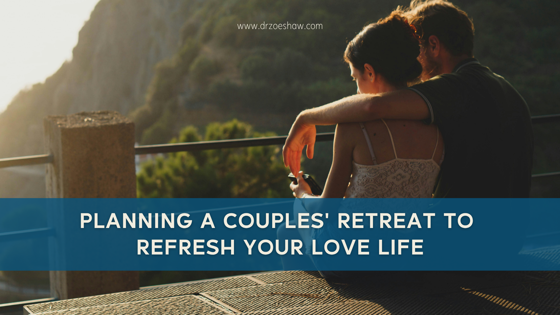 Planning a Couples’ Retreat to Refresh Your Love Life-image
