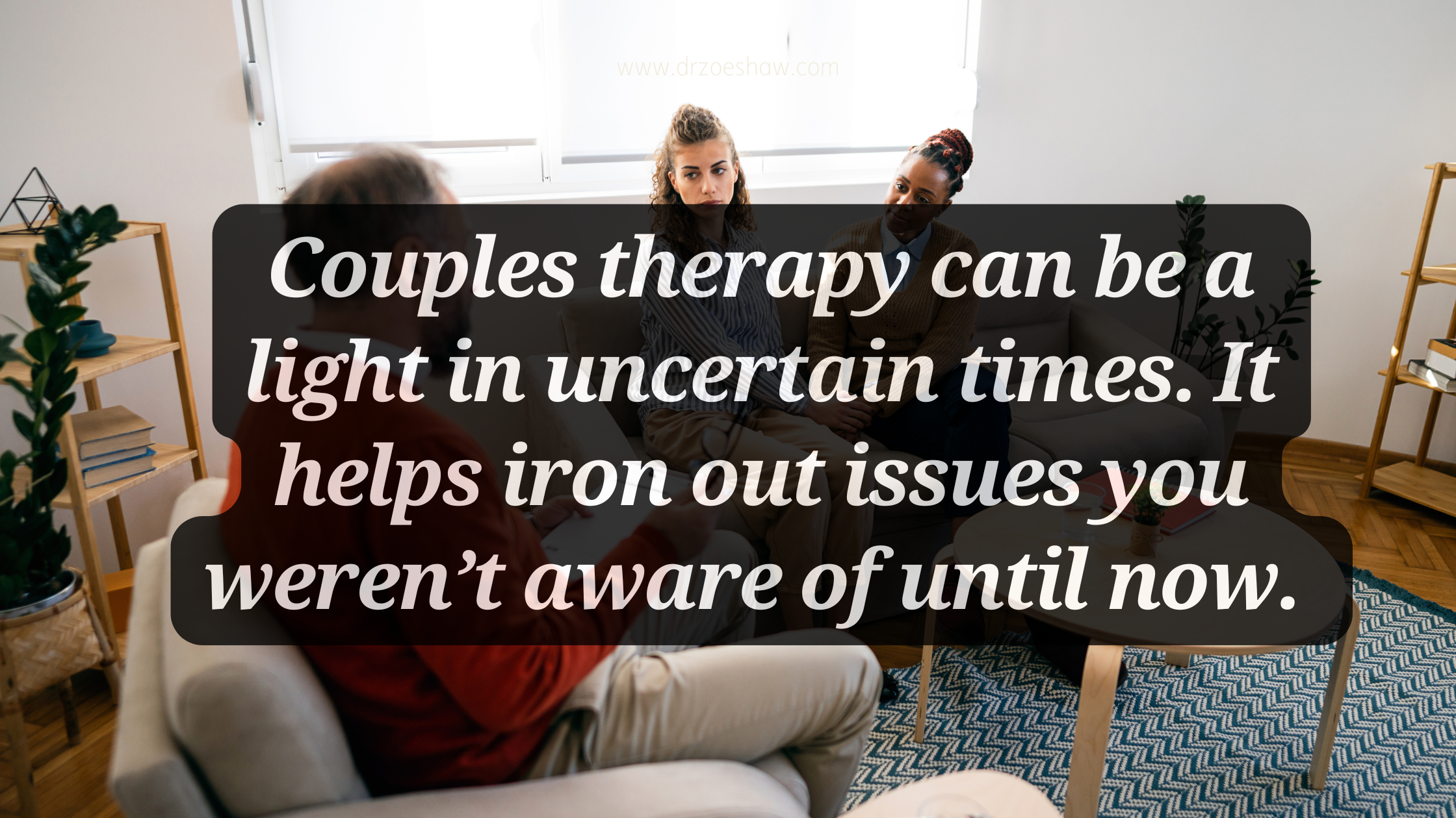 Couples therapy can be a light in uncertain times. It helps iron out issues you weren’t aware of until now. 